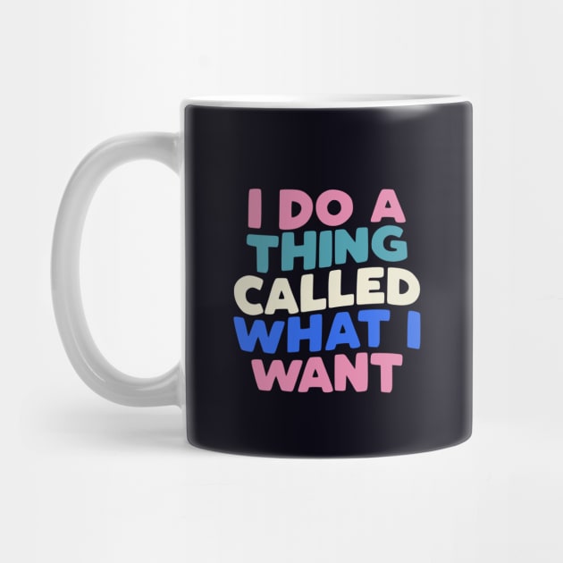 I Do a Thing Called What I Want typography in Blueberry Blue, Almond White, Flamingo Pink and Black by MotivatedType